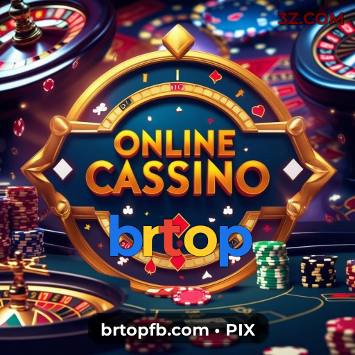brtop - A diversão nunca acaba no melhor cassino online do Brasil! - brtop.com Plataforma